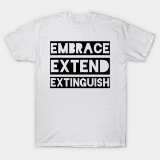 Embrace Extend Extinguish T-Shirt